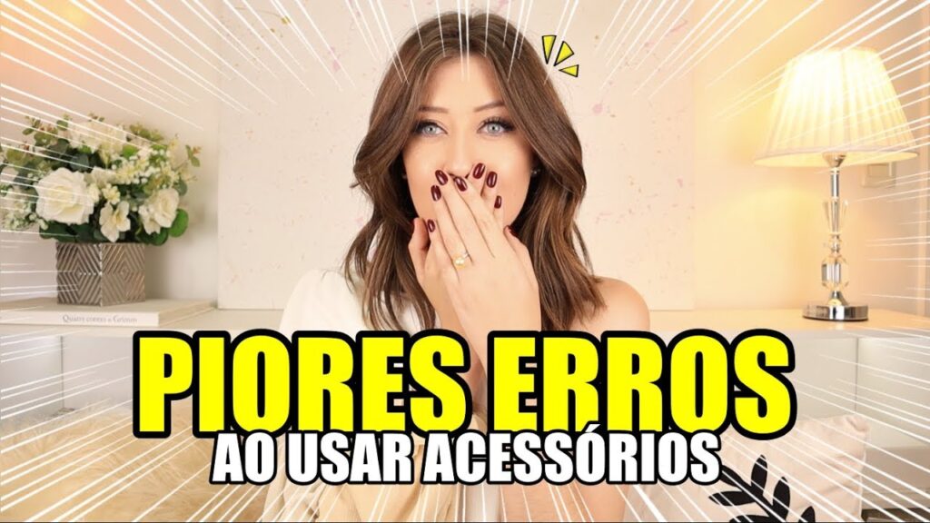 7 Erros ao usar acessórios